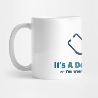 It's A Doctor Thing - funny design Mug